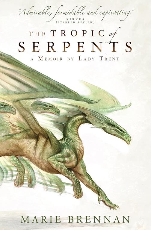 The Tropic of Serpents (A Memoir by Lady Trent) (A Natural History of Dragons)