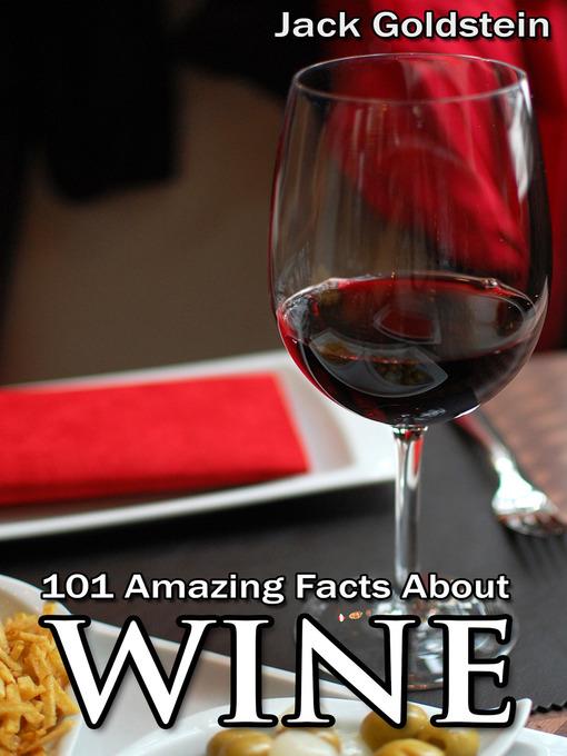 101 Amazing Facts about Wine