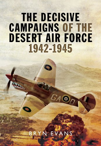 The Decisive Campaigns of the Desert Air Force 1942-1945