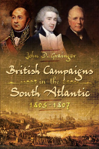 British Campaigns in the South Atlantic 1805-1807