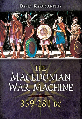 The Macedonian War Machine 359-281 BC.