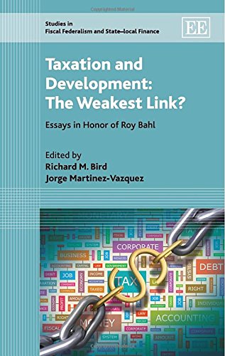 Taxation and development : the weakest link? : essays in honor of Roy Bahl