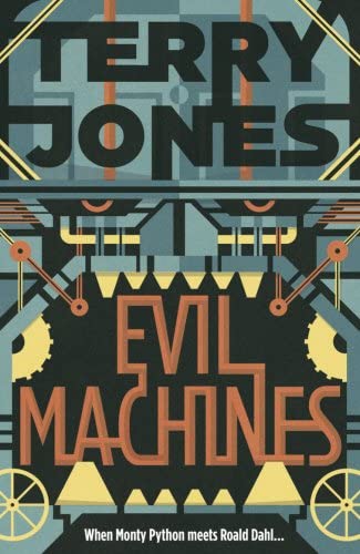 Evil Machines: When Monty Python Meets Roald Dahl&hellip;