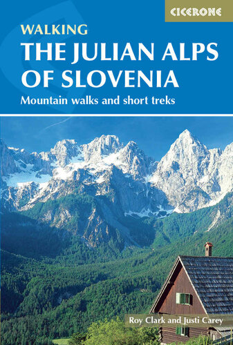 The Julian Alps of Slovenia: Mountain Walks and Short Treks (Cicerone Walking Guide)