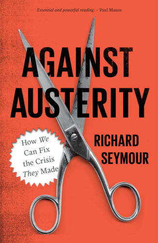 Against austerity : how we can fix the crisis they made