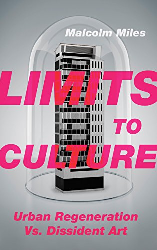 Limits to culture : urban regeneration vs. dissident art