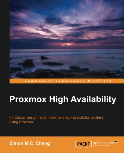 Proxmox high availability : introduce, design, and implement high availability clusters using Proxmox