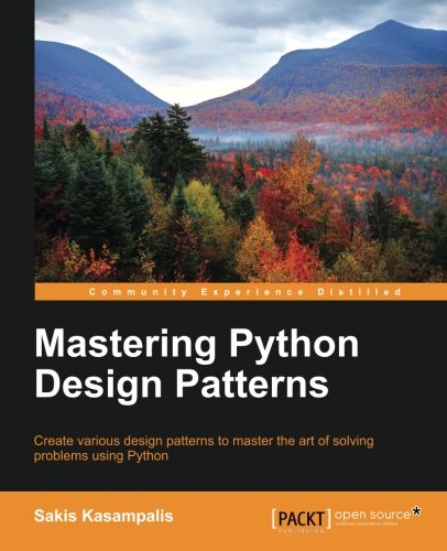 Mastering Python Design Patterns