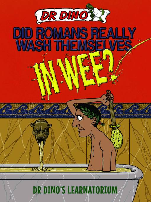 Did Romans Really Wash Themselves In Wee? and Other Freaky, Funny and Horrible History Facts