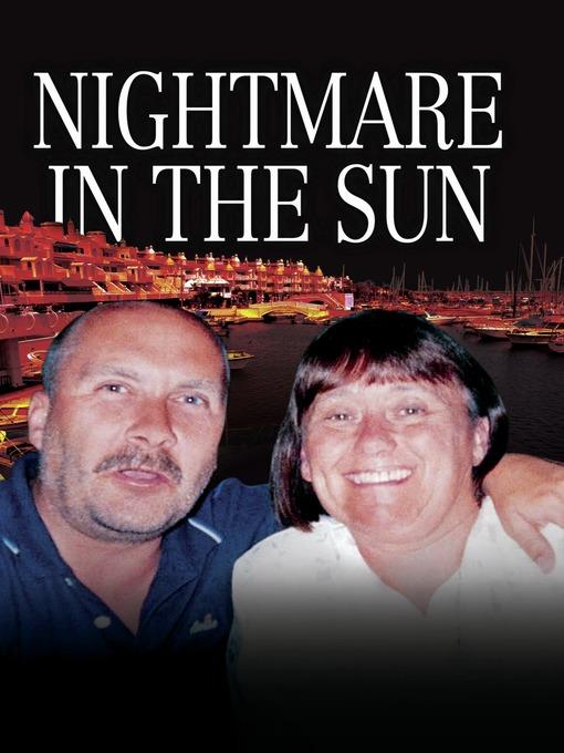 Nightmare in the Sun--Their Dream of Buying a Home in Spain Ended in their Brutal Murder