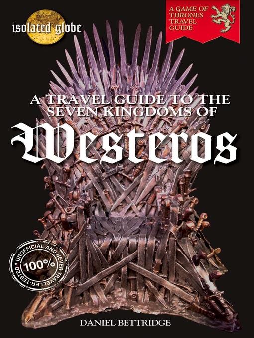 A Travel Guide to the Seven Kingdoms of Westeros