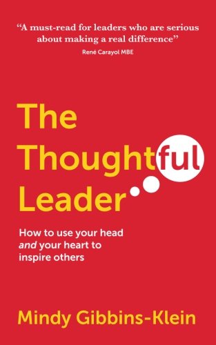 The thoughtful leader : how to use your head and your heart to inspire others