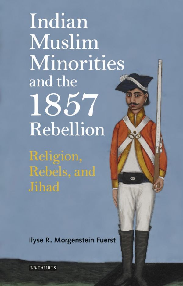 Indian Muslim Minorities and the 1857 Rebellion