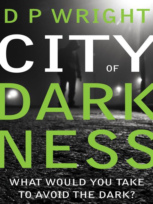 City of darkness : what would you take to avoid the dark?