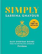 Simply : easy everyday dishes from the bestselling author of Persiana