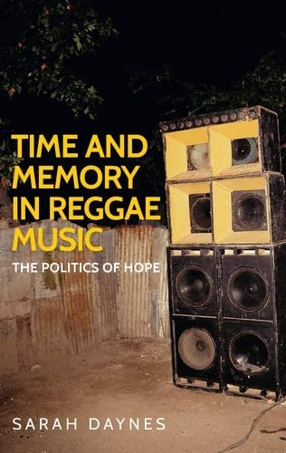 Time and memory in reggae music: The politics of hope (Music and Society)