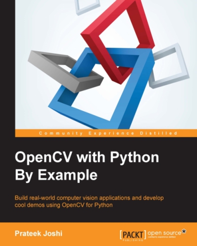 OpenCV with Python by example : build real-world computer vision applications and develop cool demos using OpenCV for Python