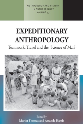 Expeditionary anthropology : teamwork, travel and the 'science of man'