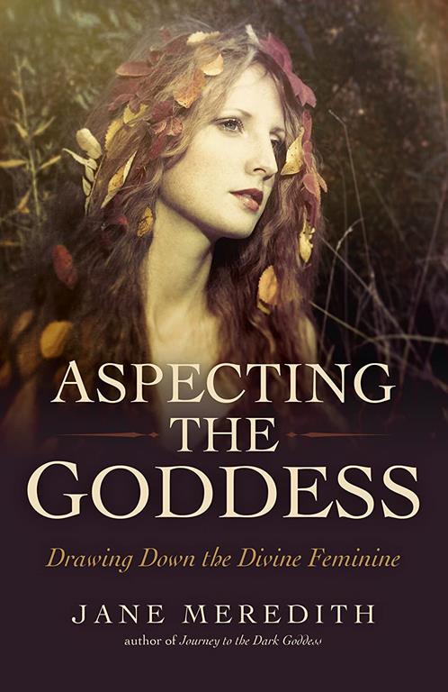 Aspecting the Goddess: Drawing Down the Divine Feminine