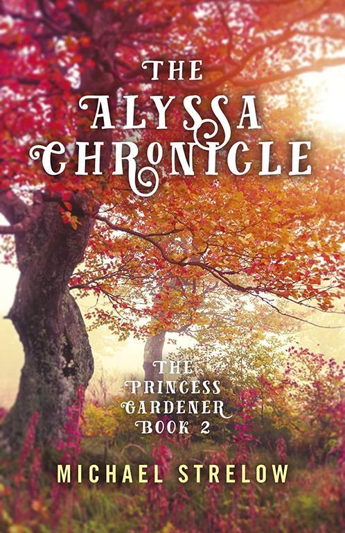 The Alyssa Chronicle: The Princess Gardener, Book II