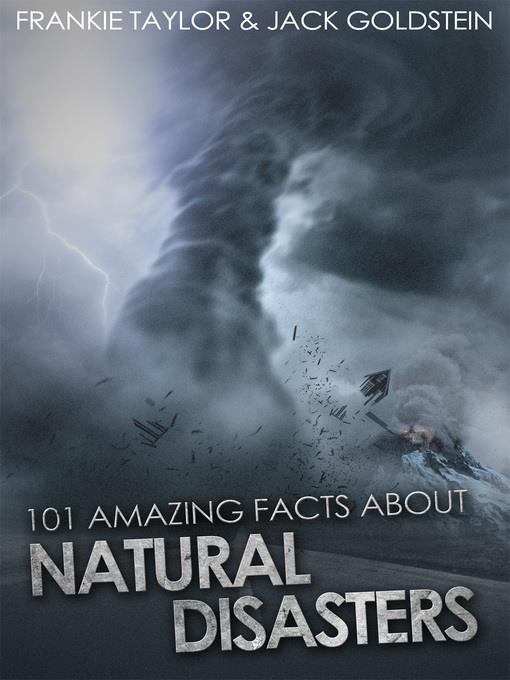 101 Amazing Facts about Natural Disasters