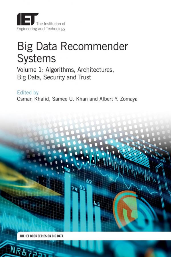 Big data recommender systems. Volume 1, Algorithms, Architectures, Big Data, Security and Trust