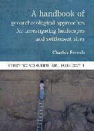 A Handbook of Geoarchaeological Approaches to Settlement Sites and Landscapes