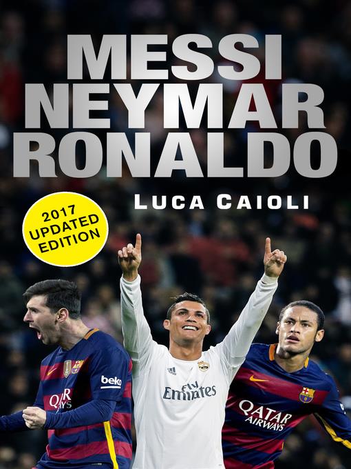 Messi, Neymar, Ronaldo--2017 Updated Edition