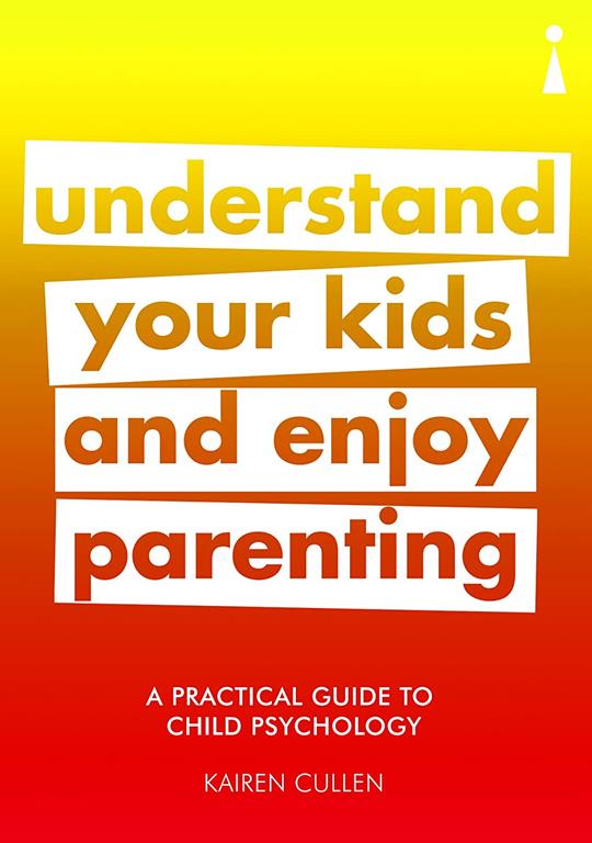 A Practical Guide to Child Psychology: Understand Your Kids and Enjoy Parenting (Practical Guides)