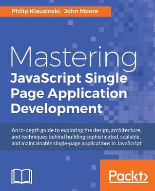 Mastering JavaScript Single Page Application Development