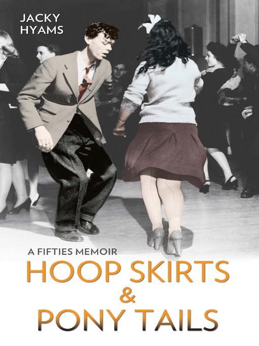 Hoop Skirts and Ponytails--A Fifties Memoir