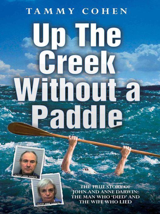 Up the Creek Without a Paddle--The True Story of John and Anne Darwin