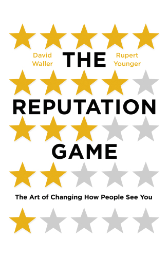 The reputation game : the art of changing how people see you