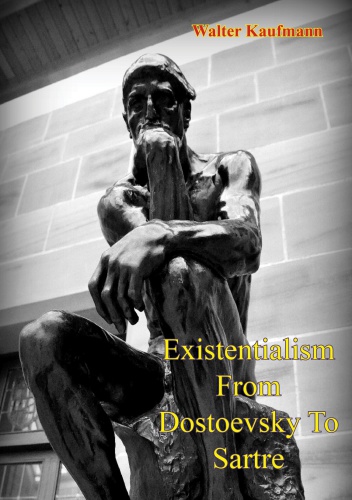 Existentialism From Dostoevsky to Sartre