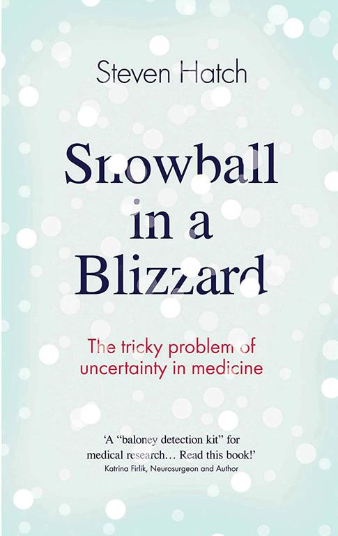 Snowball in a Blizzard: The Tricky Problem of Uncertainty in Medicine