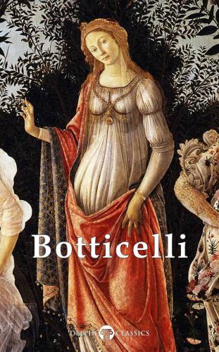 Delphi masters of art : complete works of botticelli (delphi classics).