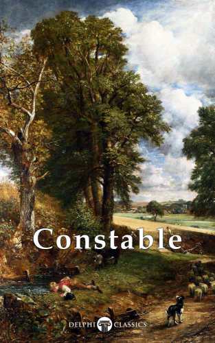 Delphi masters of art : collected works of john constable (delphi classics).