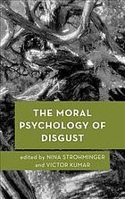 The Moral Psychology of Disgust