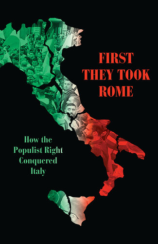 First They Took Rome : How the Populist Right Conquered Italy.