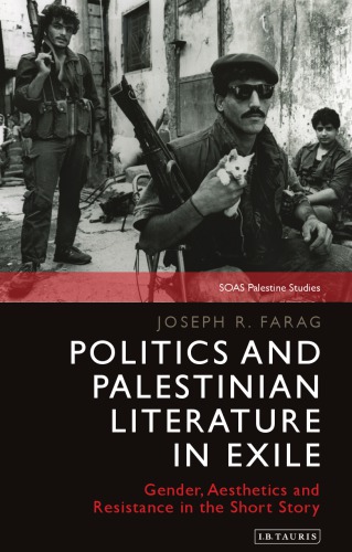 Politics and Palestinian literature in exile : gender, aethetics and resistance in the short story