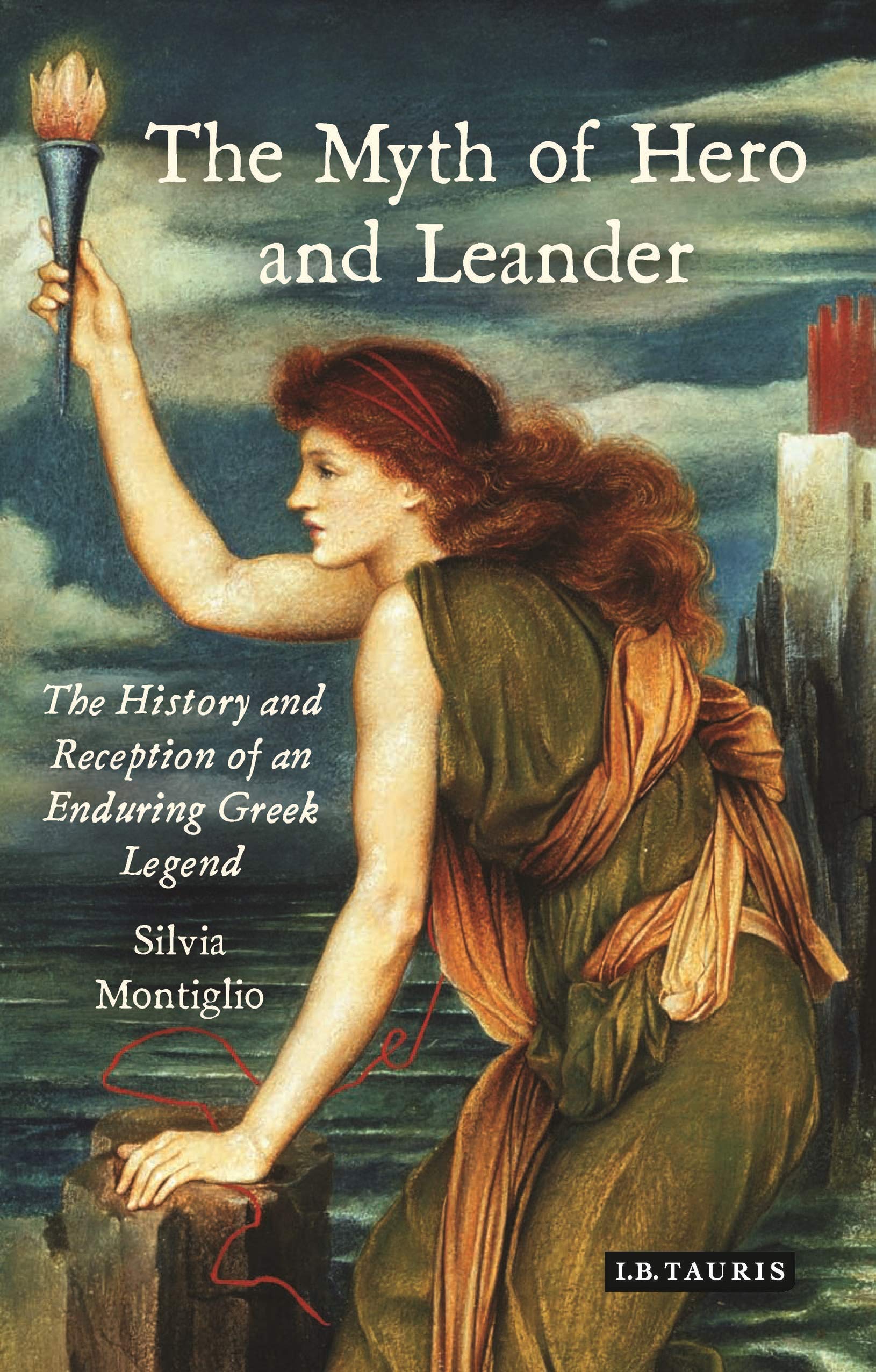 The myth of Hero and Leander : the history and reception of an enduring Greek legend