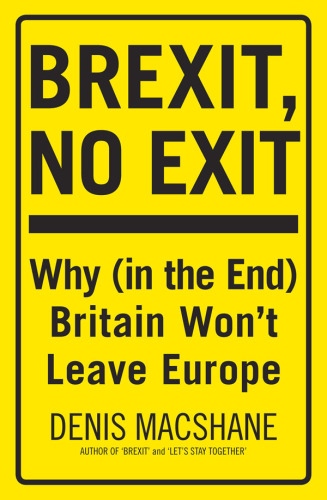 Brexit, no exit : why (in the end) Britain won't leave Europe