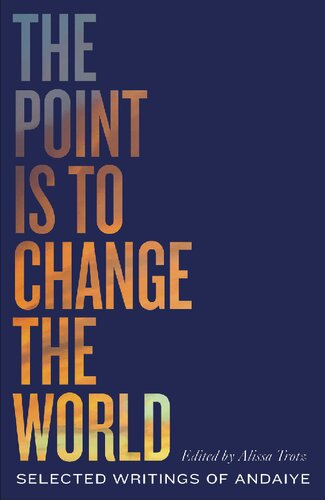 The point is to change the world : selected writings of Andaiye