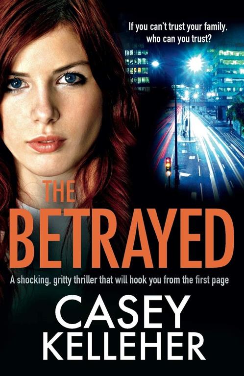 The Betrayed: A shocking, gritty thriller that will hook you from the first page (Byrne Family trilogy)