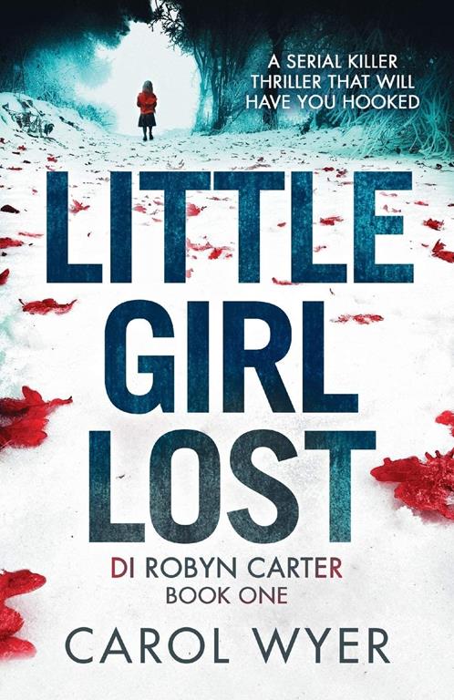 Little Girl Lost: A gripping thriller that will have you hooked (Di Robin Carter)