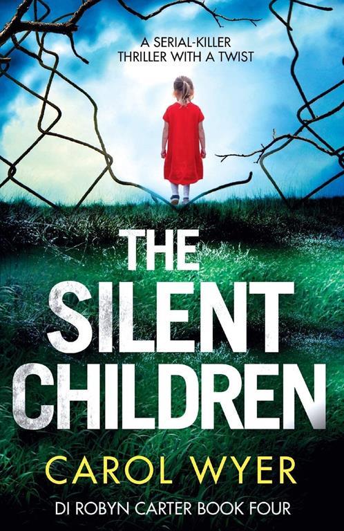 The Silent Children: A serial killer thriller with a twist (Detective Robyn Carter crime thriller series) (Volume 4)