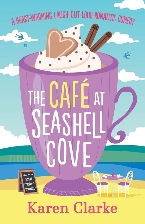 The Cafe at Seashell Cove: A heartwarming laugh out loud romantic comedy (The Seashell Cove)