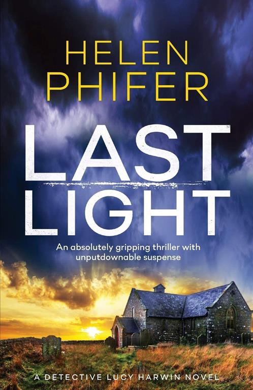 Last Light: An absolutely gripping thriller with unputdownable suspense (Detective Lucy Harwin Novel)