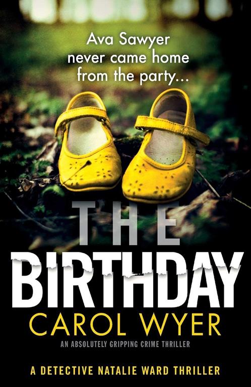 The Birthday: An absolutely gripping crime thriller (Detective Natalie Ward Series) (Volume 1)