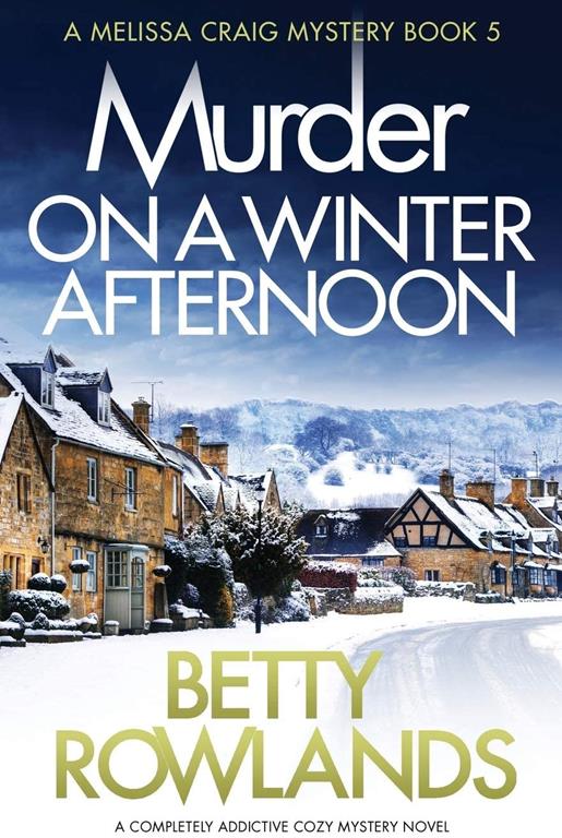 Murder on a Winter Afternoon: A completely addictive cozy mystery novel (A Melissa Craig Mystery)